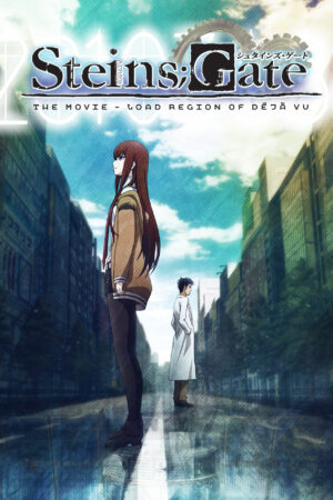 Steins;Gate: The Movie – Load Region Of Déjà Vu